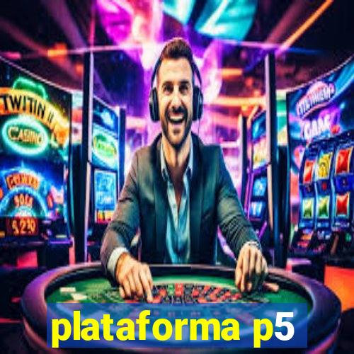 plataforma p5